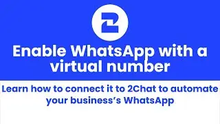 Activate WhatsApp with a Virtual Phone Number with 2Chat