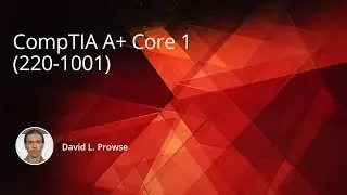 CompTIA A+ Core 1 - Lesson 2