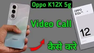 Oppo K12x 5g video call Nehi ho raha hai, how to solve video call problem in oppo, make video call i