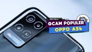 TUTORIAL CARA INSTALL GCAM OPPO A54 TERBARU ‼️