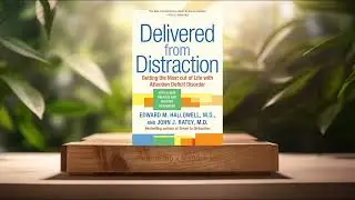 [Review] Delivered from Distraction (John J. Ratey Md) Summarized