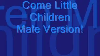Come little children (Male version)