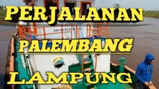 Perjalanan Dari Palembang Menuju Lampung
