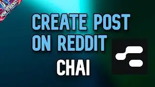 Chai How to Create Post on Reddit