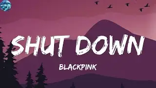 BLACKPINK - Shut Down  (Lyrics)