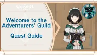 How to Complete World Quest Welcome to the Adventurers Guild Genshin Impact