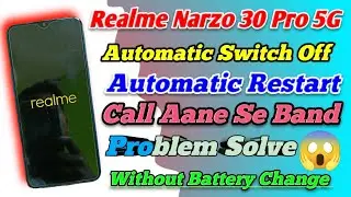 Realme Narzo 30 Pro 5G Automatic Switch Off | Automatic Restart Realme Narzo 30 Pro Problem Solve