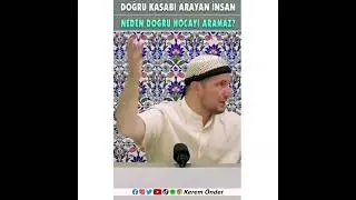 Doğru kasabı arayan insan neden doğru hocayı aramaz?