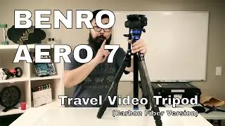 Benro Aero 7 Carbon Fiber Video Travel Tripod (Unboxing and Overview)