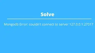 [Fixed] Mongodb Error: couldn't connect to server 127.0.0.1:27017