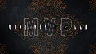 Make Way For Man - 'MVP'
