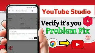 Verify it's you youtube studio |Verify it's you and youtube channel Problem Fix 2026||