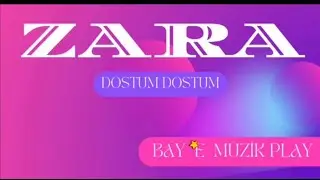 Zara - Dostum Dostum