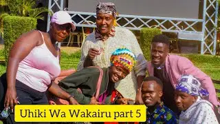 UHIKI WA WAKAIRU (PART 5) // WATU WA MUHIRIGA WAMEKUJA