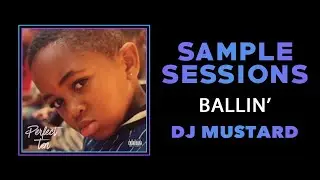 Sample Sessions - Episode 157: Ballin' - DJ Mustard (Feat. Roddy Ricch)
