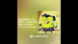 SpongeBob (IA) FNAF 1 Song (Big Band Version) by the 8-bit big band