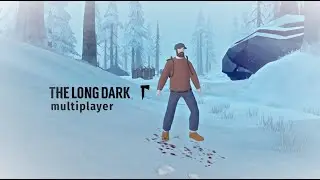 [#02] Кооперативный незваный гость. Два болвана в канадской тайге. The Long Dark