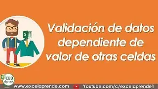 Validación de datos dependiente de valor de otras celdas | Excel Aprende