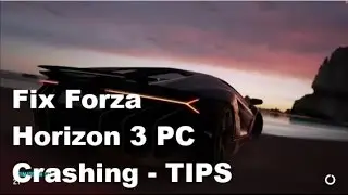 Fix Forza Horizon 3 PC Crashing - Tips
