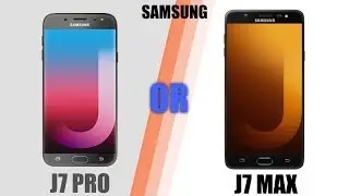 Samsung J7 Max & J7 Pro - Which to buy?