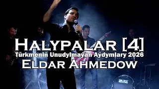 Eldar Ahmedow – Halypalar 4 | Türkmeniň Unudylmaýan Aýdymlary 2026