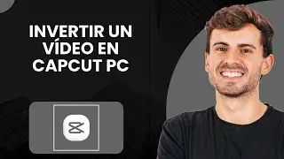 Como Invertir un Video en CapCut PC (2025)