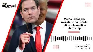 EP #167 Marco Rubio, un secretario de Estado latino a la medida de Trump - CONNECTAS Pódcast