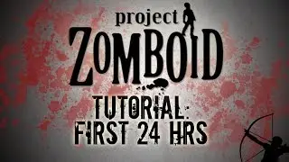 Project Zomboid Tutorial | First 24 Hours