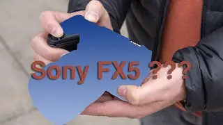 Что мы ждём от Sony FX5 | Часть 2
