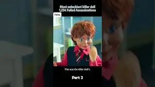Most unluckiest killer doll, 1,234 Failed Assassinations