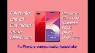 How to go EDL Mode OPPO for fix Flashing Fail Firehore communication handshake with MsmDownloadTool