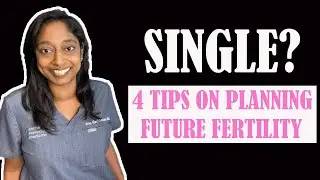 4 TIPS IF YOU ARE SINGLE AND WANTING TO PLAN FOR FUTURE FERTILITY