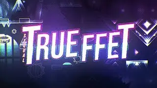 Trueffet 100% [Extreme Demon] by Syqual and Rainstorm | Geometry Dash