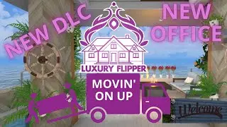Luxury Flipper DLC | Movin' On UP!