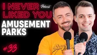 Amusement Parks - Matteo Lane & Nick Smith - I Never Liked You Ep 33