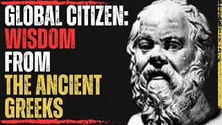 Global Citizen: Wisdom from the Ancient Greeks