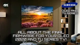 Final Firmware for 2020 Samsung QLED and TU Series TV!
