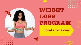 Weight loss Program - Foods to avoid