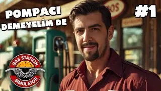 DÖRT YIL SONRA DÖNDÜĞÜM OYUN | Gas Station Simulator #1