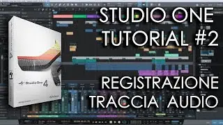 Beginner Studio One Tutorial #2 | Registrazione Traccia Audio