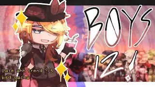 BOYS 12!!! [ LATE AHH TREND ] | gacha BSD