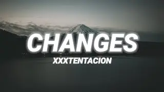 XXXTENTACION - Changes (Lyrics)