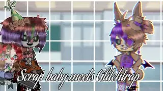 ☆Scrap baby meets Glitchtrap☆