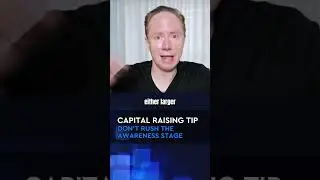 Don’t Rush the Awareness Stage in Capital Raising ❌