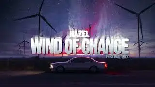 Hazel  - Wind Of Change  ( Festival Mix)