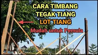 CARA LOT TIANG DENGAN BENAR DAN MUDAH I CARA TIMBANG TEGAK TIANG DGN MUDAH DAN SIMPEL UNTUK PEMULA