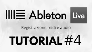 ABLETON LIVE TUTORIAL ITALIANO#4 | Registrazione midi e audio