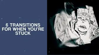 6 TRANSITIONS FOR WHEN YOU’RE STUCK | VIDEOSTAR