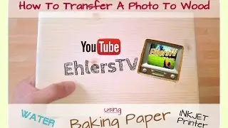 Transfer A Photo To Wood (using baking paper) - Tutorial