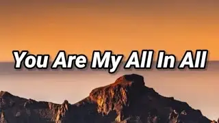 You Are My All In All (Lyrics)